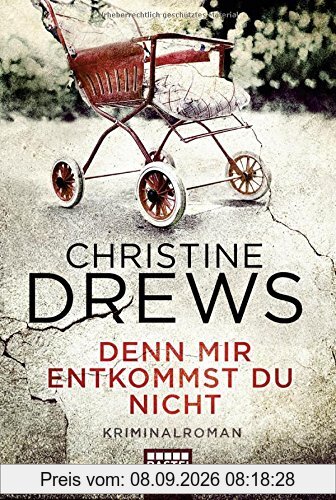 Denn mir entkommst du nicht: Kriminalroman