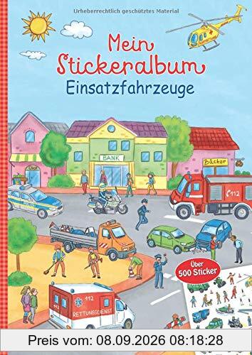 Mein Stickeralbum Einsatzfahrzeuge: Über 500 Sticker (Mein Stickerbuch)