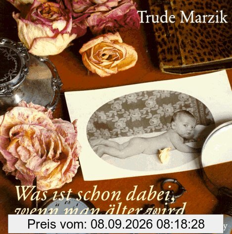 Was ist schon dabei, wenn man älter wird: Gedichte