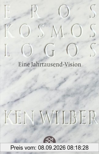 Eros, Kosmos, Logos: Eine Jahrtausend-Vision