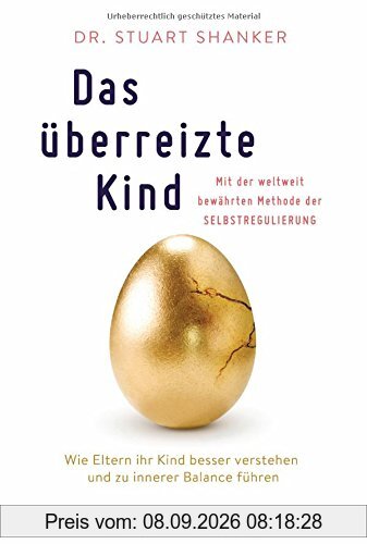 Das überreizte Kind: Wie Eltern ihr Kind besser verstehen und zu innerer Balance führen. Mit der weltweit bewährten Methode der Selbstregulierung