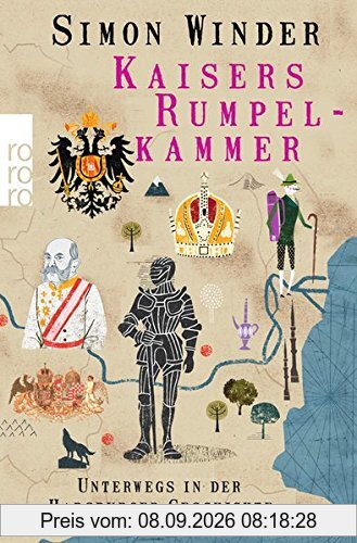 Kaisers Rumpelkammer: Unterwegs in der Habsburger Geschichte