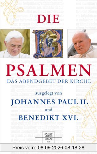 Die Psalmen ausgelegt von Papst Johannes Paul II. und Papst Benedikt XVI: Das Abendgebet der Kirche