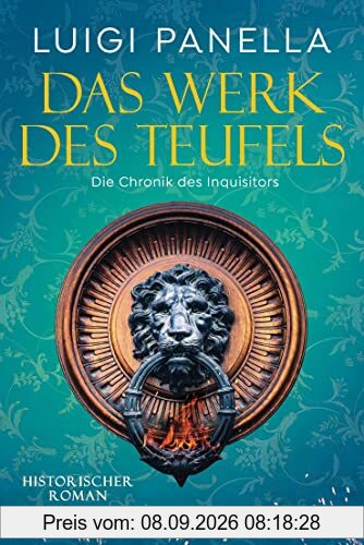 Das Werk des Teufels: Historischer Roman (Die Chronik des Inquisitors, Band 2)