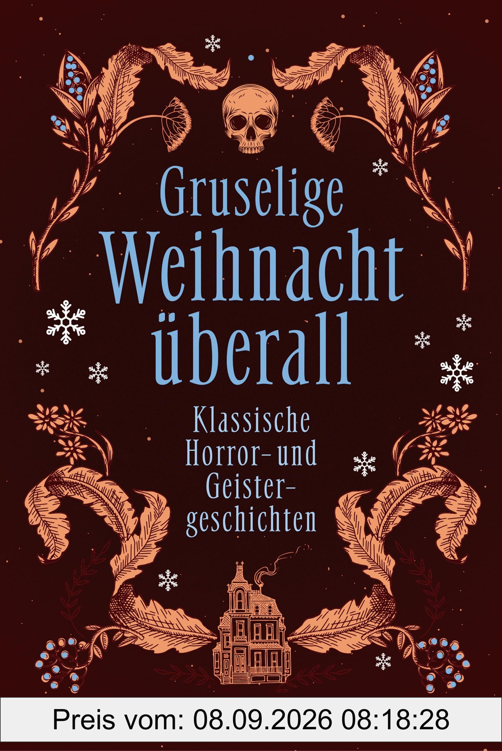 Gruselige Weihnacht überall. Klassische Horror- und Geistergeschichten: Von Dickens, Lovecraft, Bowen, Harvey u.v.m.