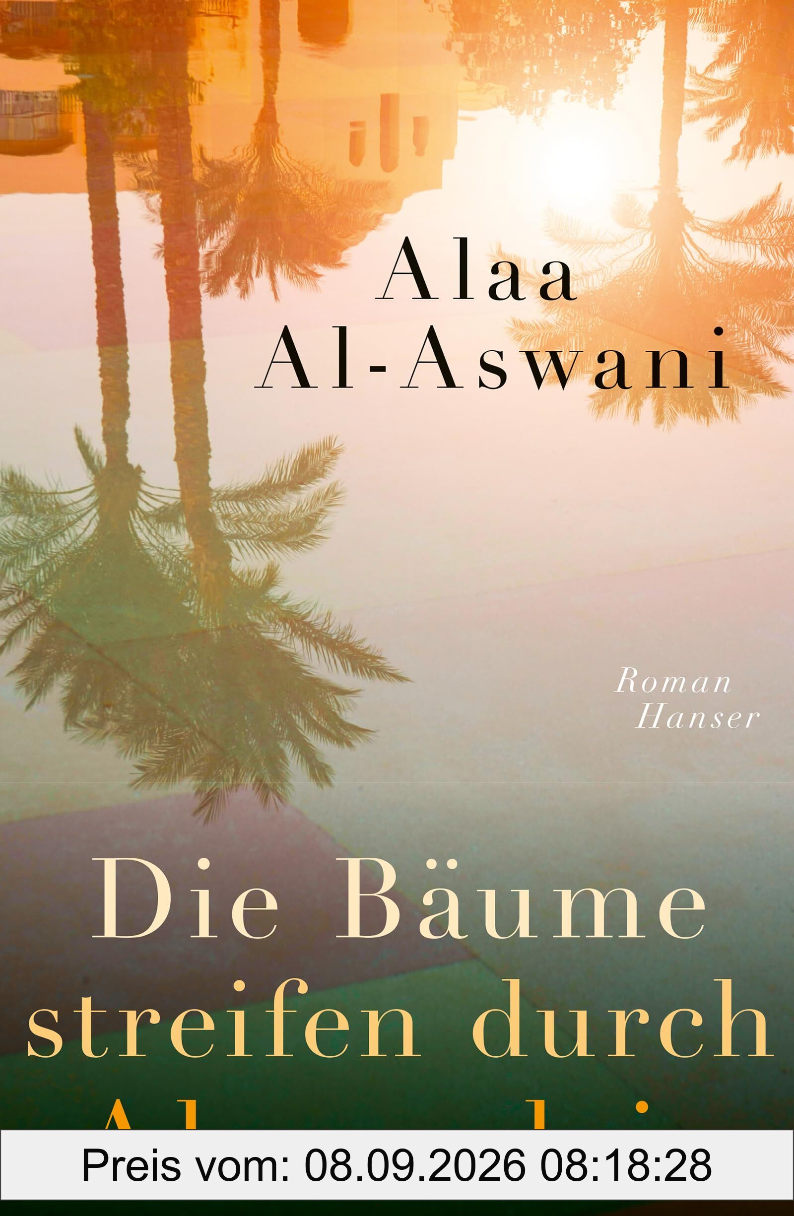 Die Bäume streifen durch Alexandria: Roman