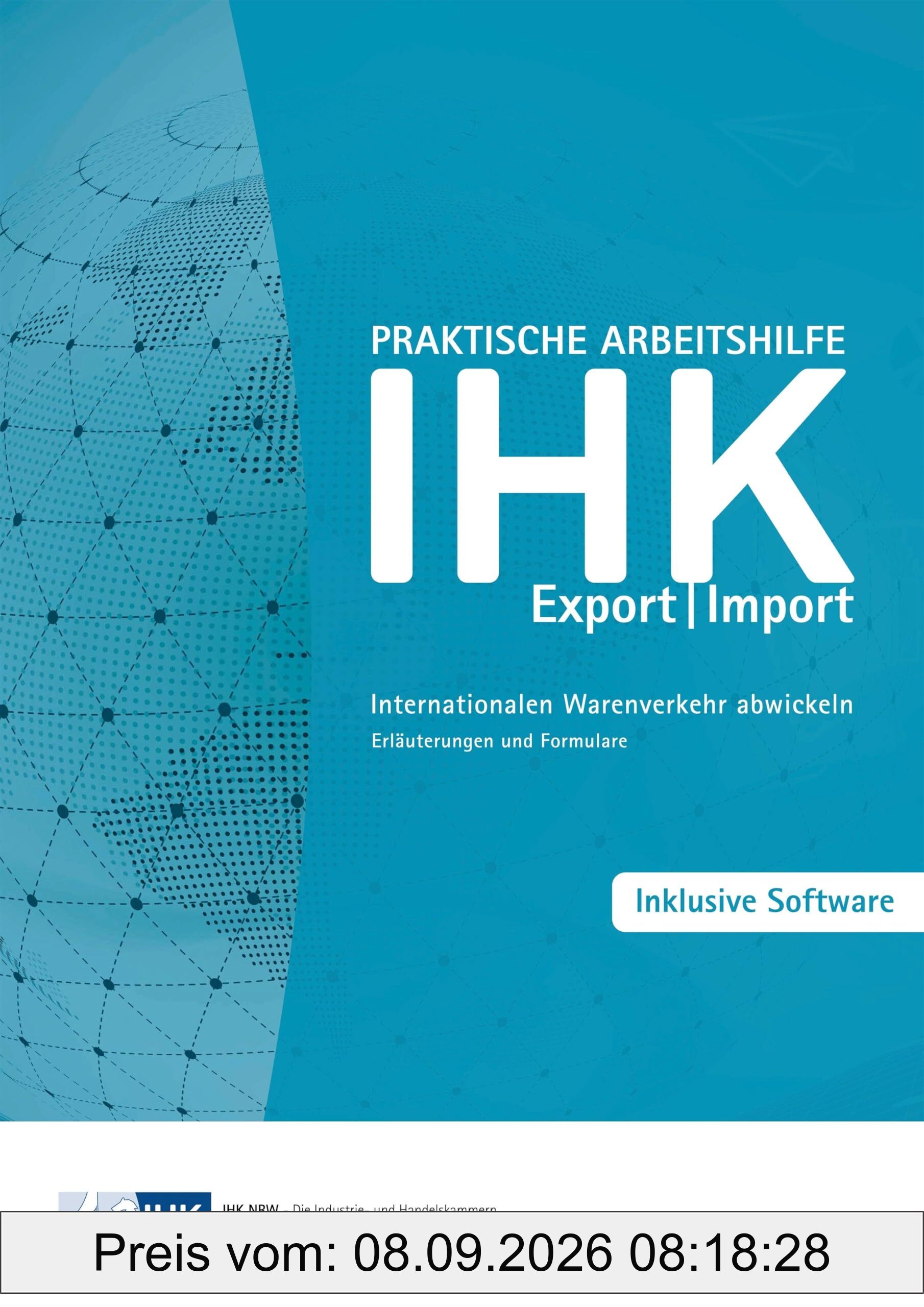 Praktische Arbeitshilfe Export/Import: Internationalen Warenverkehr abwickeln – Erläuterungen und Formulare