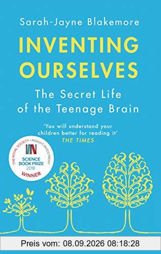 Inventing Ourselves: The Secret Life of the Teenage Brain