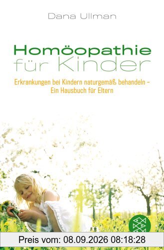 Homöopathie für Kinder: Erkrankungen bei Kindern naturgemäß behandeln - Ein Hausbuch für Eltern