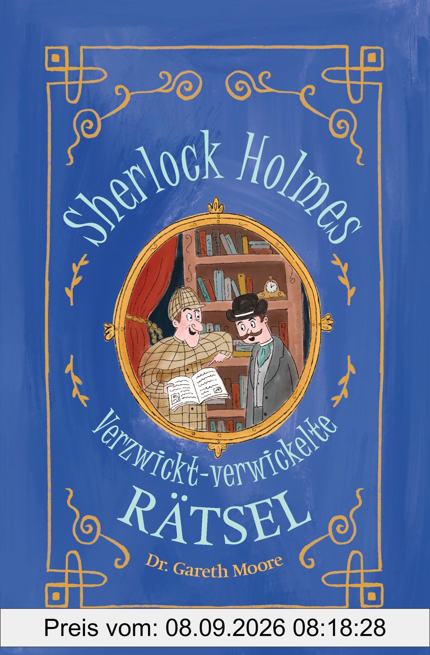 Sherlock Holmes - Verzwickt-verwickelte Rätsel. Für Kinder ab 8 Jahren: Das Rätselbuch mit dem größten Rätsellöser aller Zeiten. Wörterrätsel, um die Ecke denken, Scherzfragen u.v.m.