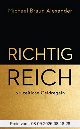 Richtig reich: 20 zeitlose Geldregeln