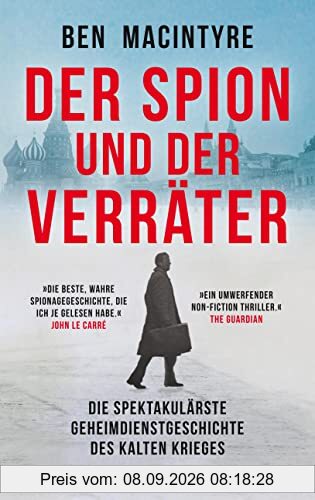 Der Spion und der Verräter: Die spektakulärste Geheimdienstgeschichte des Kalten Krieges | Vom KGB-Offizier zum meistgesuchten Doppelagenten der Welt