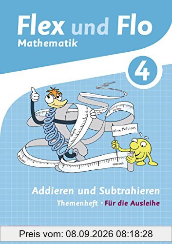 Flex und Flo - Ausgabe 2014: Themenheft Addieren und Subtrahieren 4: Für die Ausleihe