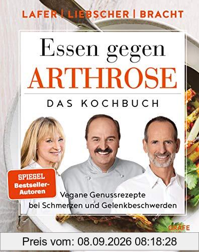 Essen gegen Arthrose: Vegane Genussrezepte bei Schmerzen und Gelenkbeschwerden (Gräfe und Unzer Einzeltitel)