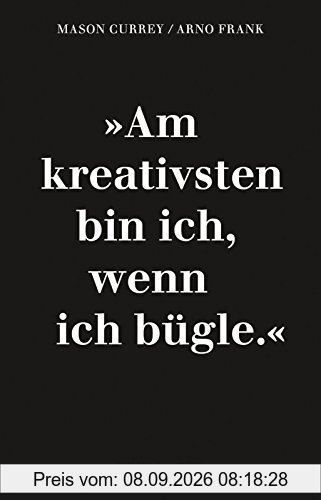Mehr Musenküsse. »Am kreativsten bin ich wenn ich bügle.«: Die täglichen Rituale berühmter Künstler