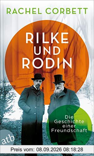 Rilke und Rodin: Die Geschichte einer Freundschaft