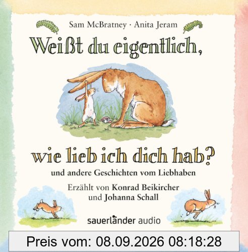 Weißt du eigentlich wie lieb ich dich hab?: und andere Geschichten vom Liebhaben