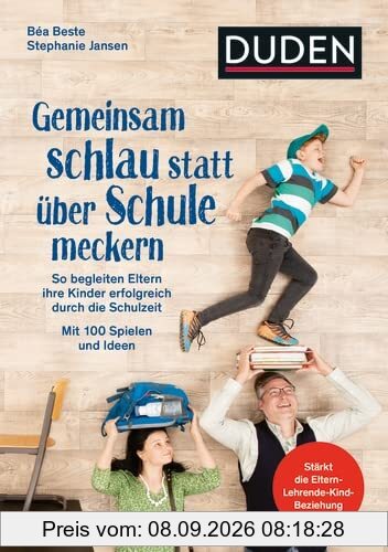 Gemeinsam schlau statt über Schule meckern: So begleiten Eltern ihre Kinder erfolgreich durch die Schulzeit. Mit 100 Spielen und Ideen. Stärkt die ... Von Familien getestet.