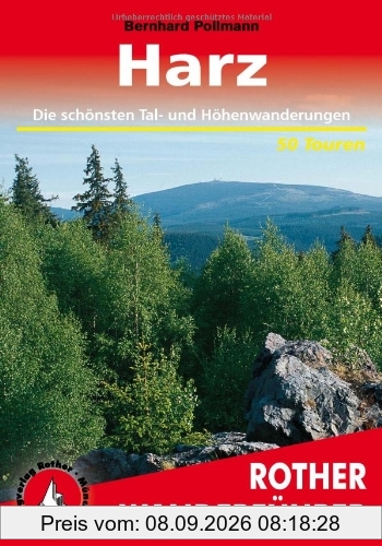 Harz. 50 Wanderungen zwischen Goslar, Quedlinburg und Göttingen