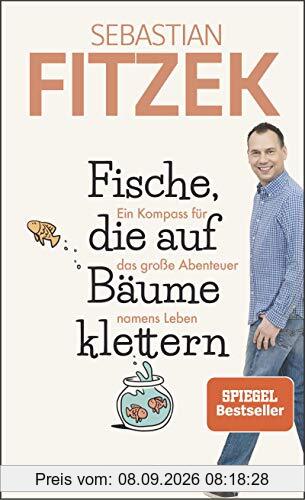 Fische, die auf Bäume klettern: Ein Kompass für das große Abenteuer namens Leben