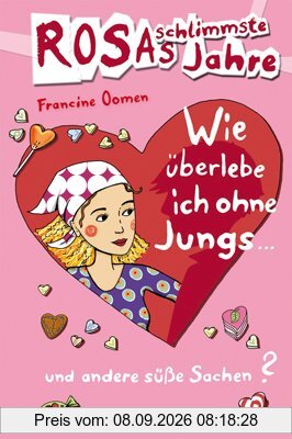 Rosas schlimmste Jahre: Wie überlebe ich ohne Jungs und andere süße Sachen?