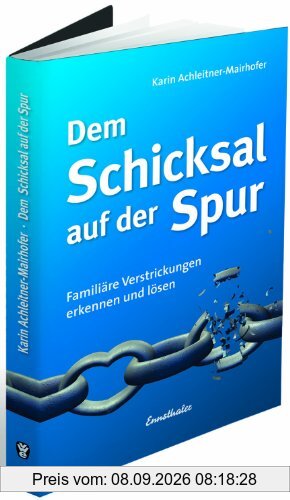 Dem Schicksal auf der Spur: Familiäre Verstrickungen erkennen und lösen