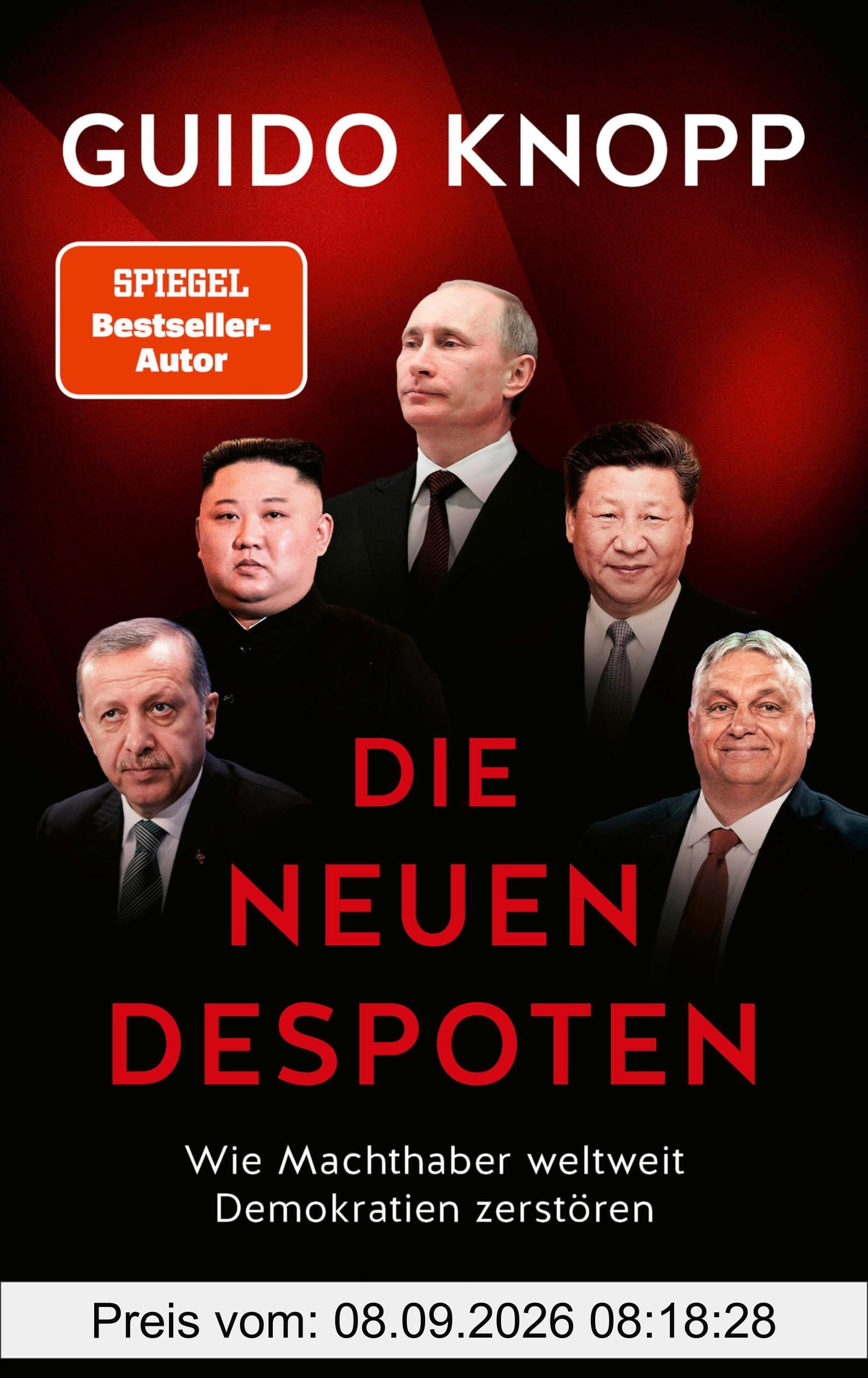 Die neuen Despoten: Wie Machthaber weltweit Demokratien zerstören