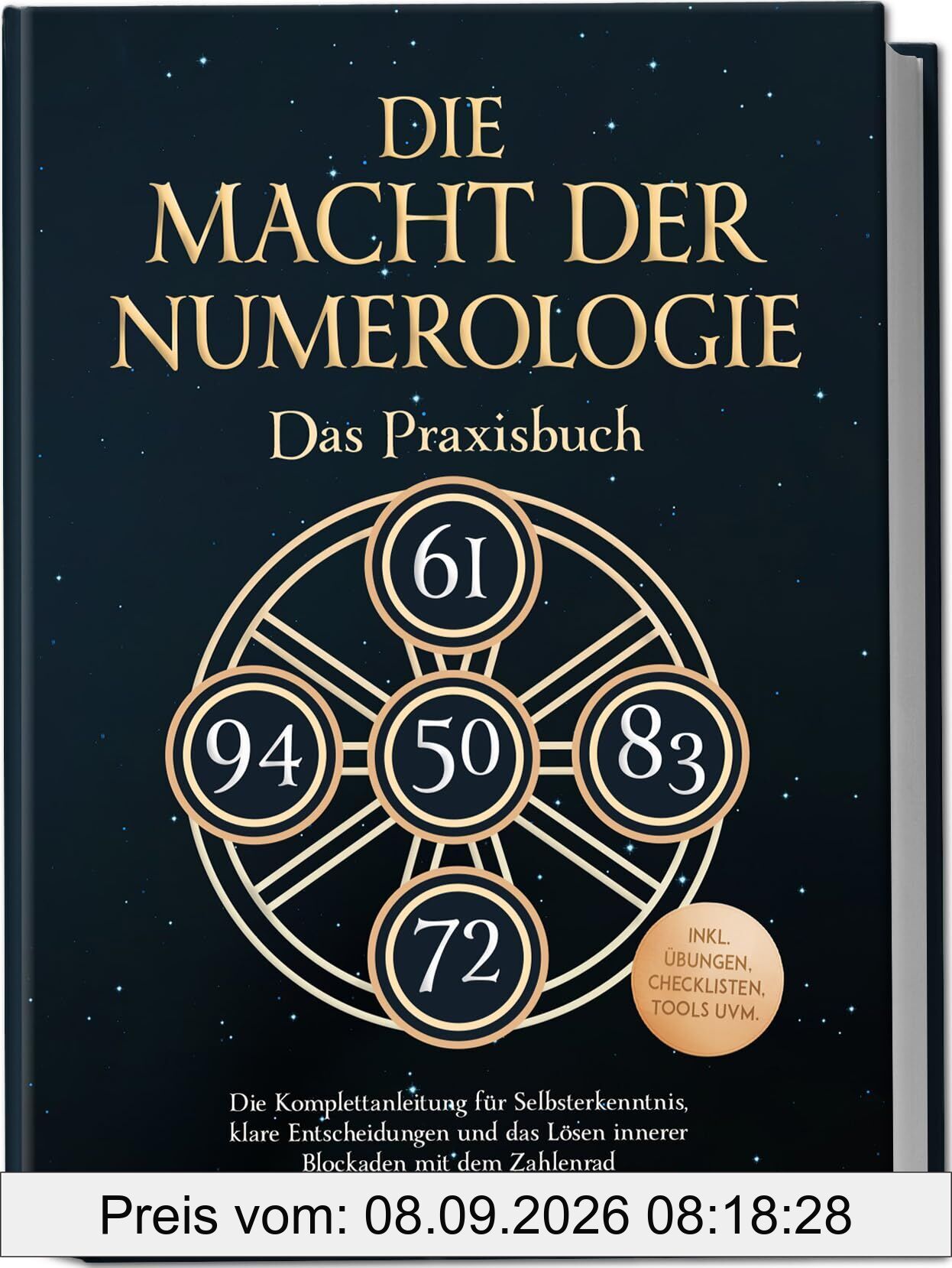 Die Macht der Numerologie - Das Praxisbuch: Die Komplettanleitung für Selbsterkenntnis, klare Entscheidungen und das Lösen innerer Blockaden mit dem Zahlenrad - inkl. Übungen, Checklisten, Tools uvm.