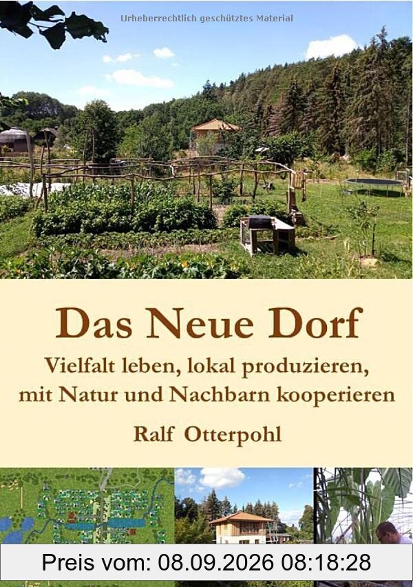 Das Neue Dorf: Vielfalt leben, lokal produzieren, mit Natur und Nachbarn kooperieren