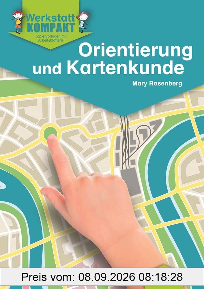 Werkstatt kompakt: Orientierung und Kartenkunde. Kopiervorlagen mit Arbeitsblättern