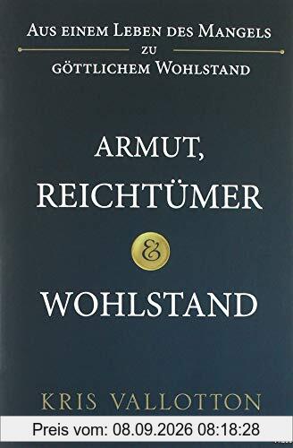 Armut, Reichtümer und Wohlstand: Aus einem Leben des Mangels zu göttlichem Wohlstand