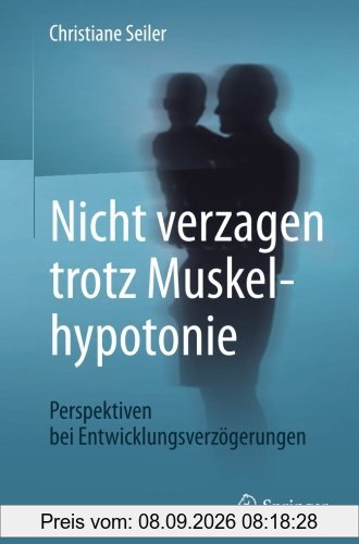 Nicht verzagen trotz Muskelhypotonie: Perspektiven bei Entwicklungsverzögerungen