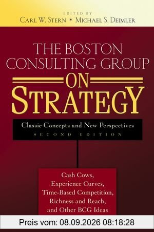 The Boston Consulting Group on Strategy: Classic Concepts and New Perspectives