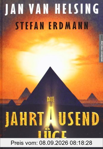 Die Jahrtausendlüge: Auf der Spur des Pyramidenrätsels