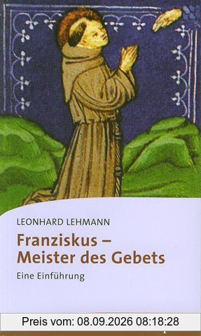 Franziskus Meister des Gebets: Eine Einführung