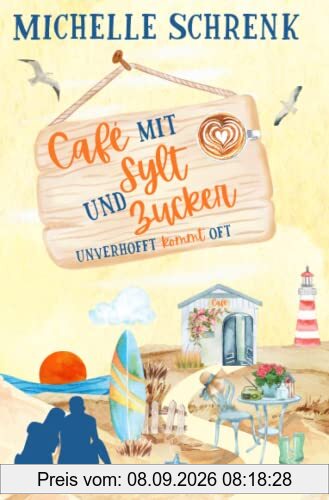Cafè mit Sylt und Zucker: Unverhofft kommt oft (Café mit Sylt und Zucker, Band 2)
