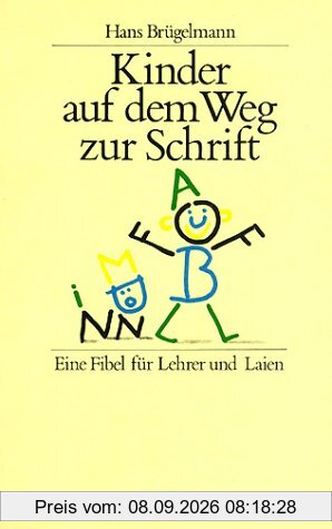 Kinder auf dem Weg zur Schrift: Eine Fibel für Lehrer und Laien