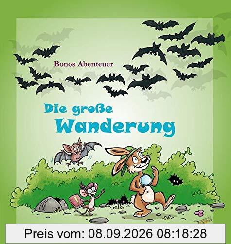 Bonos Abenteuer: Die große Wanderung: Über das geheime Leben der Fledermäuse