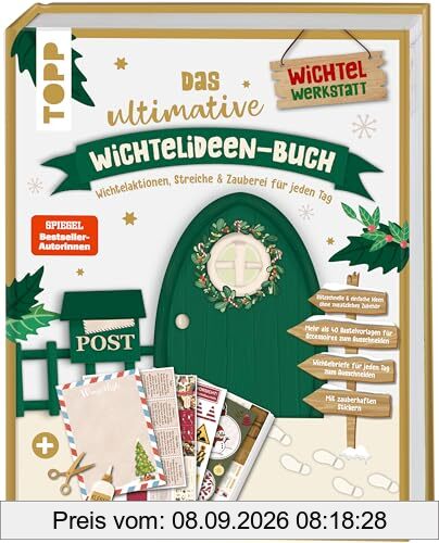 Das ultimative Wichtelideen-Buch. Wichtelaktionen, Streiche & Zauberei für jeden Tag.: Blitzideen ohne zusätzliches Zubehör. Mehr als 40 Bastelvorlagen. Fertige Wichtelbriefe. Zauberhafte Sticker.