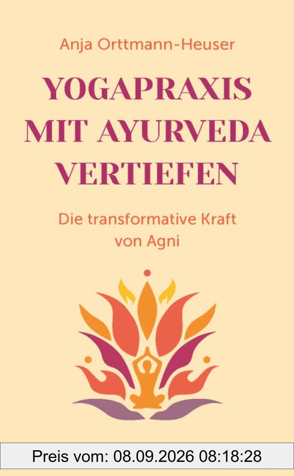 Yogapraxis mit Ayurveda vertiefen: Die transformative Kraft von Agni