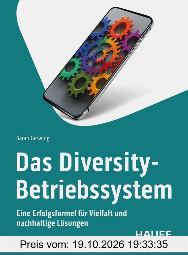 Das Diversity-Betriebssystem: Eine Erfolgsformel für Vielfalt und nachhaltige Lösungen. Gestalte inklusive Unternehmenskultur, nutze …