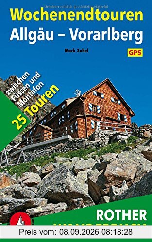 Wochenendtouren Allgäu-Vorarlberg: 25 Touren zwischen Füssen und Montafon. Mit GPS-Daten.