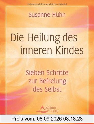 Die Heilung des inneren Kindes: Sieben Schritte zur Befreiung des Selbst