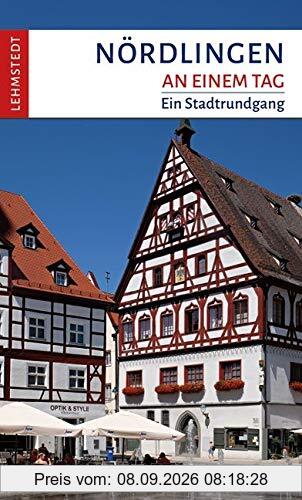 Nördlingen an einem Tag: Ein Stadtrundgang
