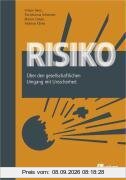 Risiko: Über den gesellschaftlichen Umgang mit Unsicherheit