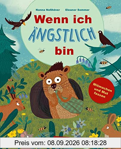 Wenn ich ängstlich bin: Ein Bilderbuch über das Angsthaben, -zulassen und -loswerden | Zum Mitmachen und Mutfassen für Kinder ab 3