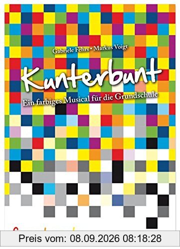 Kunterbunt: Ein farbiges Musical für die Grundschule - Gesamtausgabe