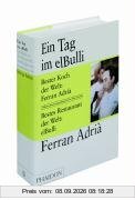 Ein Tag im elBulli: Einblicke in die Ideenwelt, Methoden und Kreativität von Ferran Adrià. Ferran Adrià, Albert Adrià, Juli Soler