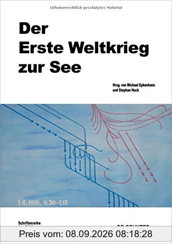 Der Erste Weltkrieg zur See (Beiträge zur Militärgeschichte, Band 78)
