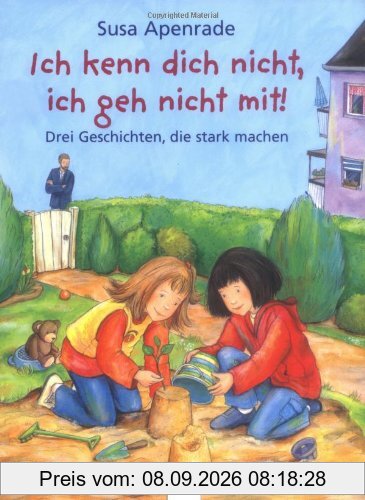 Ich kenn dich nicht, ich geh nicht mit!: Drei Geschichten, die stark machen